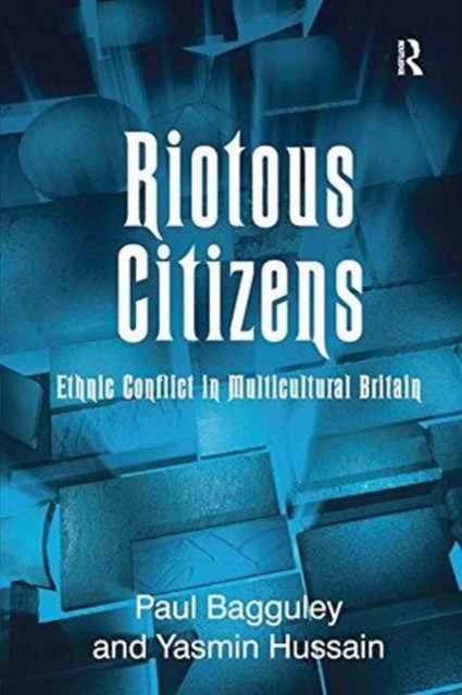 Riotous Citizens : Ethnic Conflict in Multicultural Britain, Paperback / softback Book