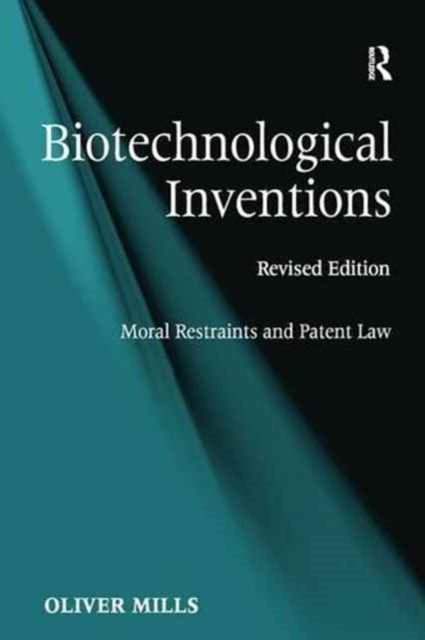 Biotechnological Inventions : Moral Restraints and Patent Law, Paperback / softback Book