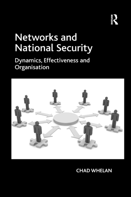 Networks and National Security : Dynamics, Effectiveness and Organisation, Paperback / softback Book