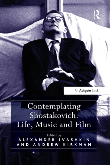 Contemplating Shostakovich: Life, Music and Film, Paperback / softback Book