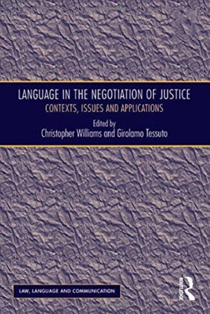 Language in the Negotiation of Justice : Contexts, Issues and Applications, Paperback / softback Book