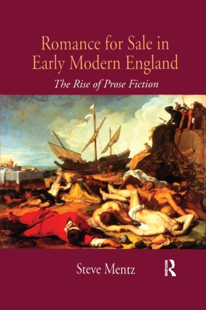 Romance for Sale in Early Modern England : The Rise of Prose Fiction, Paperback / softback Book