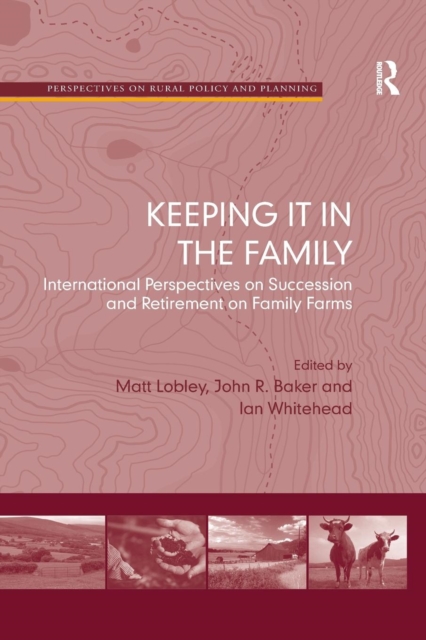 Keeping it in the Family : International Perspectives on Succession and Retirement on Family Farms, Paperback / softback Book