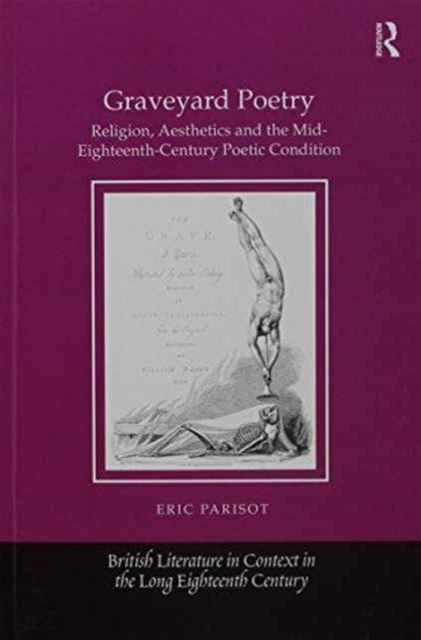 Graveyard Poetry : Religion, Aesthetics and the Mid-Eighteenth-Century Poetic Condition, Paperback / softback Book