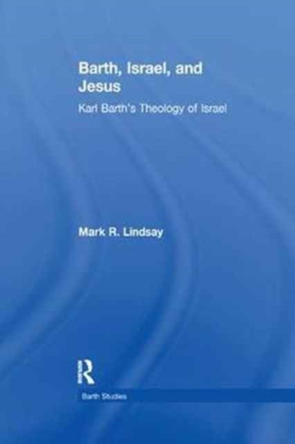 Barth, Israel, and Jesus : Karl Barth's Theology of Israel, Paperback / softback Book