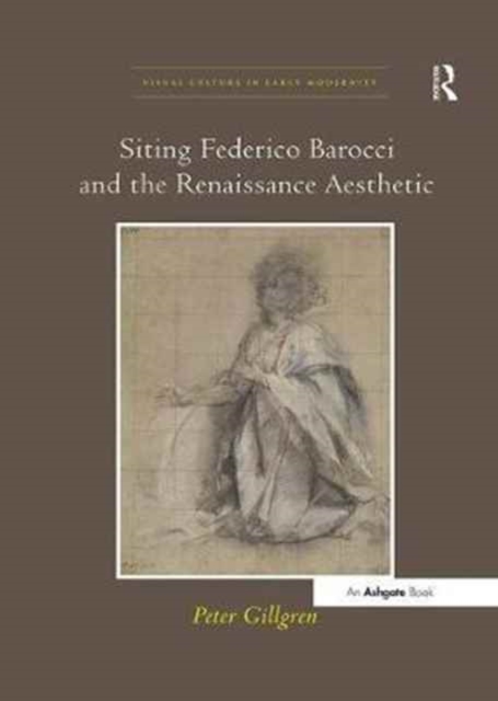 Siting Federico Barocci and the Renaissance Aesthetic, Paperback / softback Book