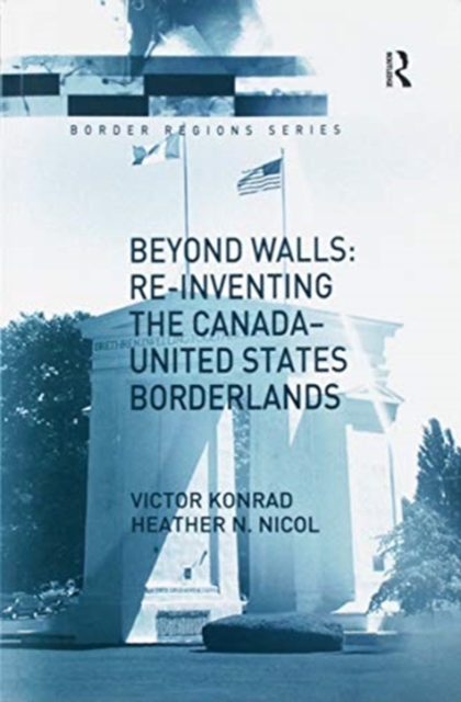 Beyond Walls: Re-inventing the Canada-United States Borderlands, Paperback / softback Book