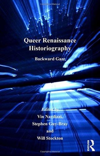 Queer Renaissance Historiography : Backward Gaze, Paperback / softback Book