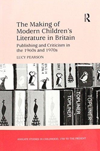 The Making of Modern Children's Literature in Britain : Publishing and Criticism in the 1960s and 1970s, Paperback / softback Book