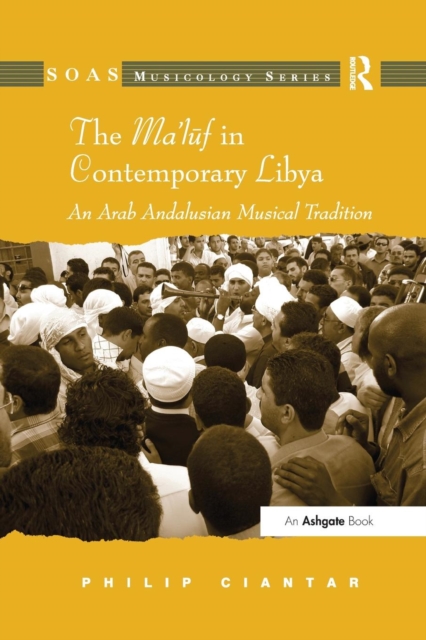 The Ma'luf in Contemporary Libya : An Arab Andalusian Musical Tradition, Paperback / softback Book