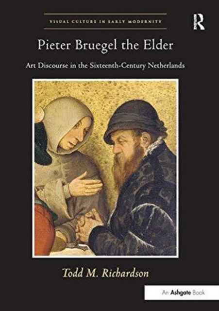 Pieter Bruegel the Elder : Art Discourse in the Sixteenth-Century Netherlands, Paperback / softback Book