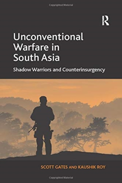 Unconventional Warfare in South Asia : Shadow Warriors and Counterinsurgency, Paperback / softback Book