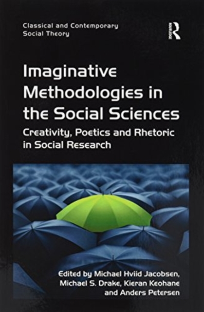 Imaginative Methodologies in the Social Sciences : Creativity, Poetics and Rhetoric in Social Research, Paperback / softback Book