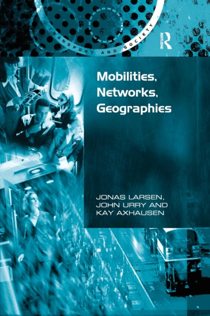 Mobilities, Networks, Geographies, Paperback / softback Book
