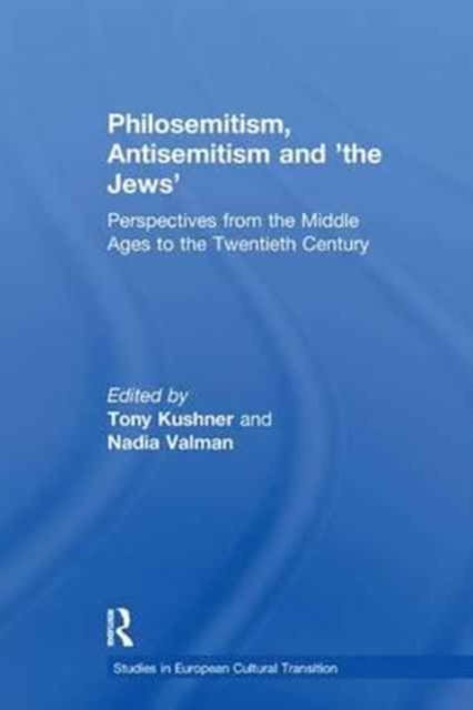 Philosemitism, Antisemitism and 'the Jews' : Perspectives from the Middle Ages to the Twentieth Century, Paperback / softback Book