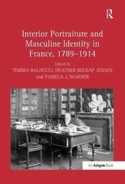 Interior Portraiture and Masculine Identity in France, 1789–1914, Paperback / softback Book