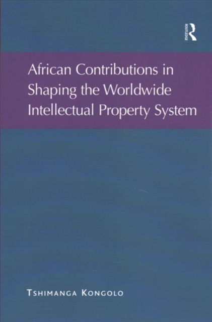 African Contributions in Shaping the Worldwide Intellectual Property System, Paperback / softback Book