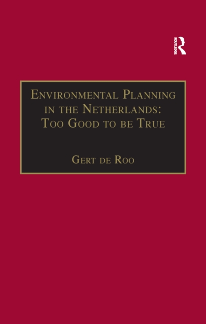 Environmental Planning in the Netherlands: Too Good to be True : From Command-and-Control Planning to Shared Governance, Paperback / softback Book