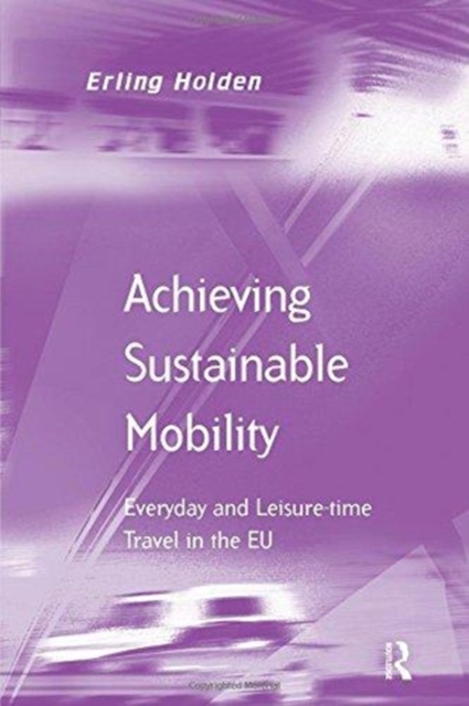 Achieving Sustainable Mobility : Everyday and Leisure-time Travel in the EU, Paperback / softback Book