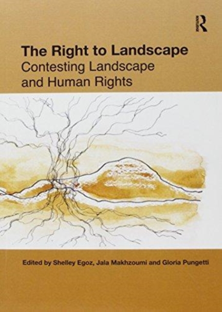 The Right to Landscape : Contesting Landscape and Human Rights, Paperback / softback Book