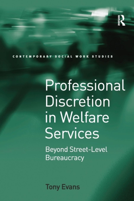 Professional Discretion in Welfare Services : Beyond Street-Level Bureaucracy, Paperback / softback Book