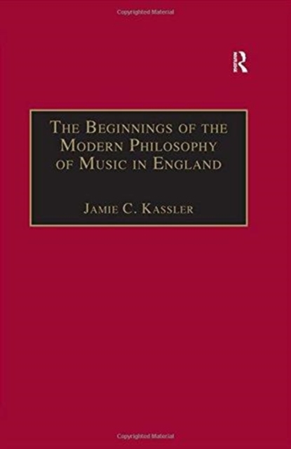 The Beginnings of the Modern Philosophy of Music in England : Francis North's A Philosophical Essay of Musick (1677) with comments of Isaac Newton, Roger North and in the Philosophical Transactions, Paperback / softback Book