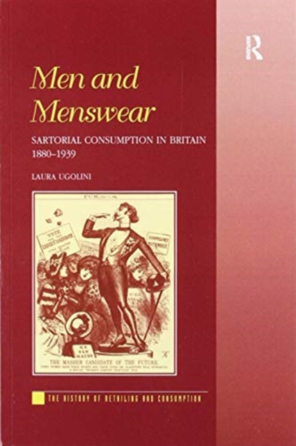 Men and Menswear : Sartorial Consumption in Britain 1880–1939, Paperback / softback Book