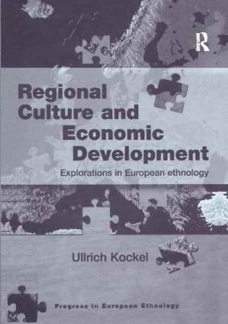 Regional Culture and Economic Development : Explorations in European ethnology, Paperback / softback Book