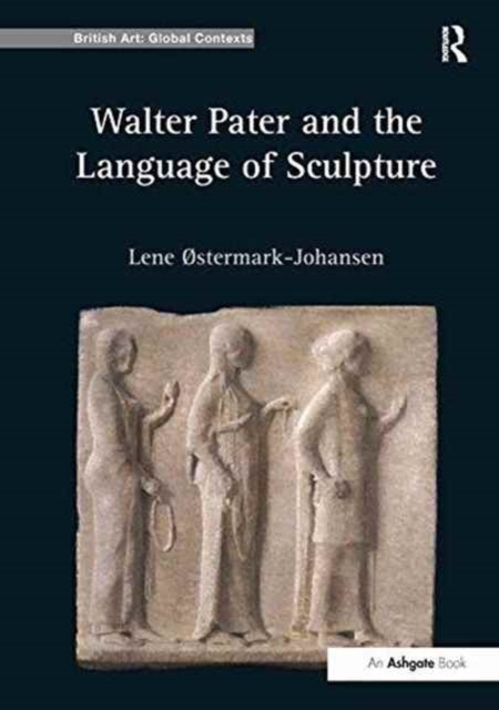 Walter Pater and the Language of Sculpture, Paperback / softback Book