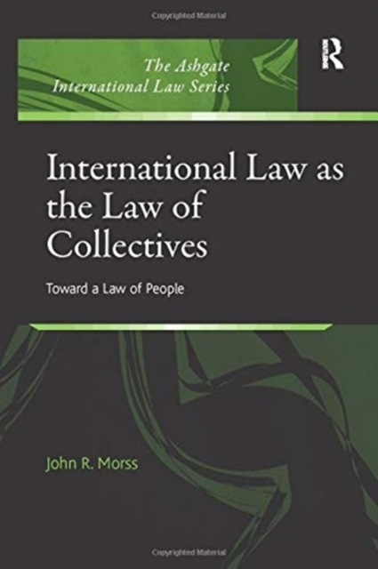 International Law as the Law of Collectives : Toward a Law of People, Paperback / softback Book
