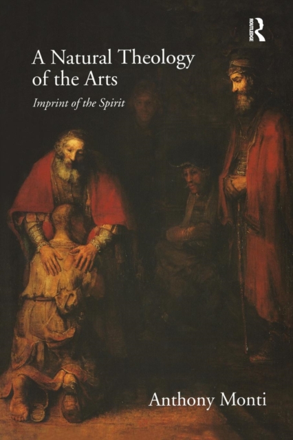 A Natural Theology of the Arts : Imprint of the Spirit, Paperback / softback Book