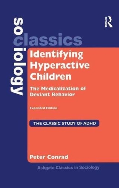 Identifying Hyperactive Children : The Medicalization of Deviant Behavior Expanded Edition, Paperback / softback Book