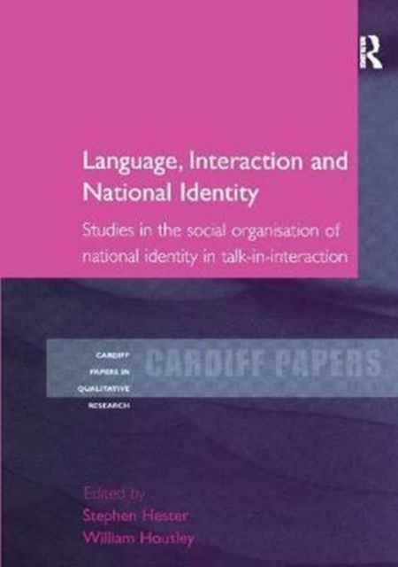 Language, Interaction and National Identity : Studies in the Social Organisation of National Identity in Talk-in-Interaction, Paperback / softback Book