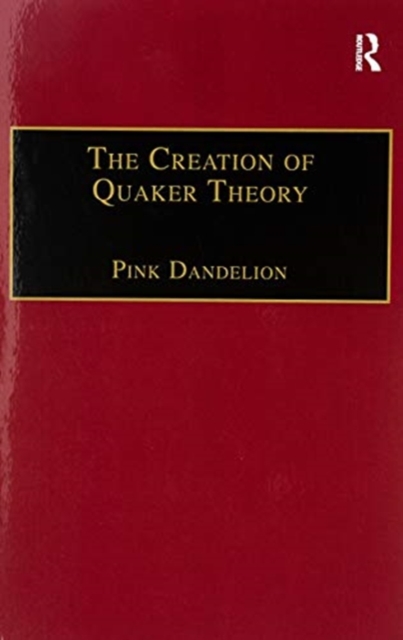 The Creation of Quaker Theory : Insider Perspectives, Paperback / softback Book