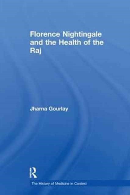 Florence Nightingale and the Health of the Raj, Paperback / softback Book