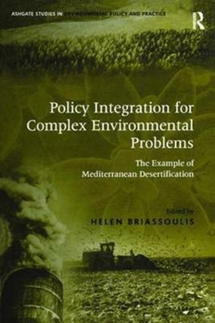 Policy Integration for Complex Environmental Problems : The Example of Mediterranean Desertification, Paperback / softback Book