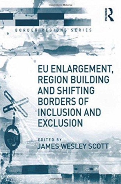 EU Enlargement, Region Building and Shifting Borders of Inclusion and Exclusion, Paperback / softback Book
