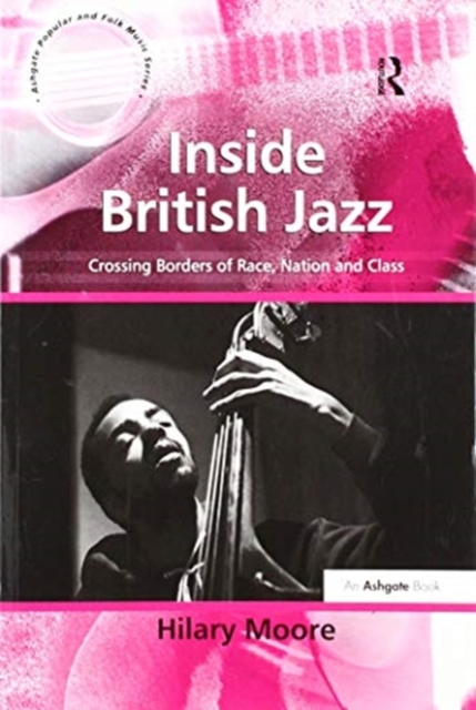 Inside British Jazz : Crossing Borders of Race, Nation and Class, Paperback / softback Book