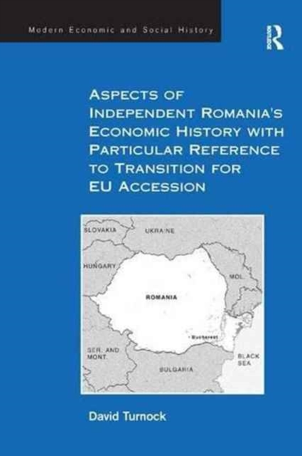 Aspects of Independent Romania's Economic History with Particular Reference to Transition for EU Accession, Paperback / softback Book
