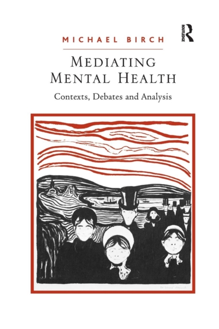 Mediating Mental Health : Contexts, Debates and Analysis, Paperback / softback Book