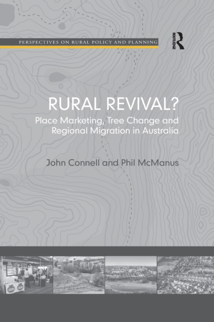 Rural Revival? : Place Marketing, Tree Change and Regional Migration in Australia, Paperback / softback Book