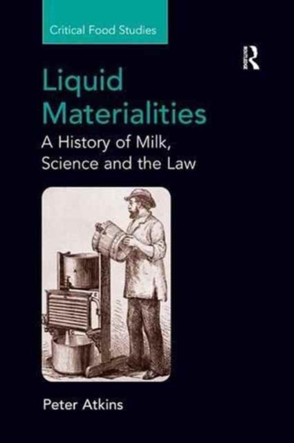 Liquid Materialities : A History of Milk, Science and the Law, Paperback / softback Book