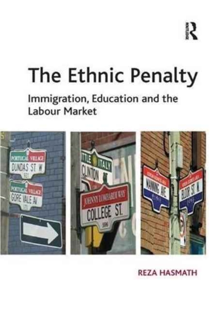 The Ethnic Penalty : Immigration, Education and the Labour Market, Paperback / softback Book