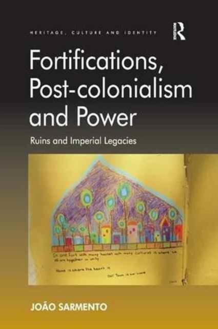 Fortifications, Post-colonialism and Power : Ruins and Imperial Legacies, Paperback / softback Book