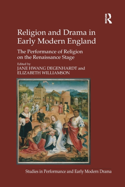 Religion and Drama in Early Modern England : The Performance of Religion on the Renaissance Stage, Paperback / softback Book