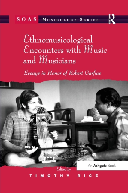 Ethnomusicological Encounters with Music and Musicians : Essays in Honor of Robert Garfias, Paperback / softback Book