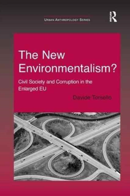 The New Environmentalism? : Civil Society and Corruption in the Enlarged EU, Paperback / softback Book