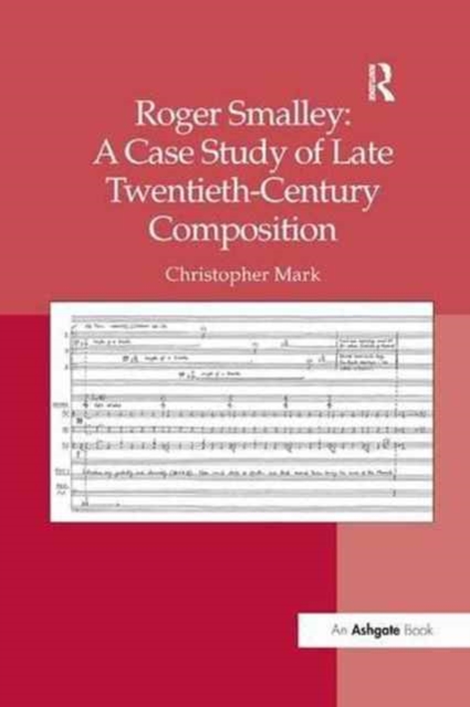 Roger Smalley: A Case Study of Late Twentieth-Century Composition, Paperback / softback Book