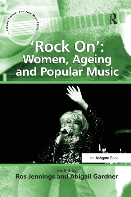 'Rock On': Women, Ageing and Popular Music, Paperback / softback Book