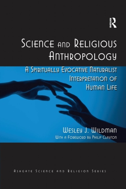 Science and Religious Anthropology : A Spiritually Evocative Naturalist Interpretation of Human Life, Paperback / softback Book